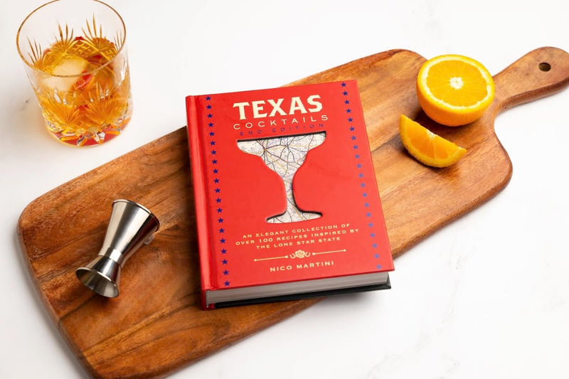 Texas Cocktails: The Second Edition: An Elegant Collection of Over 100 Recipes Inspired by the Lone Star State