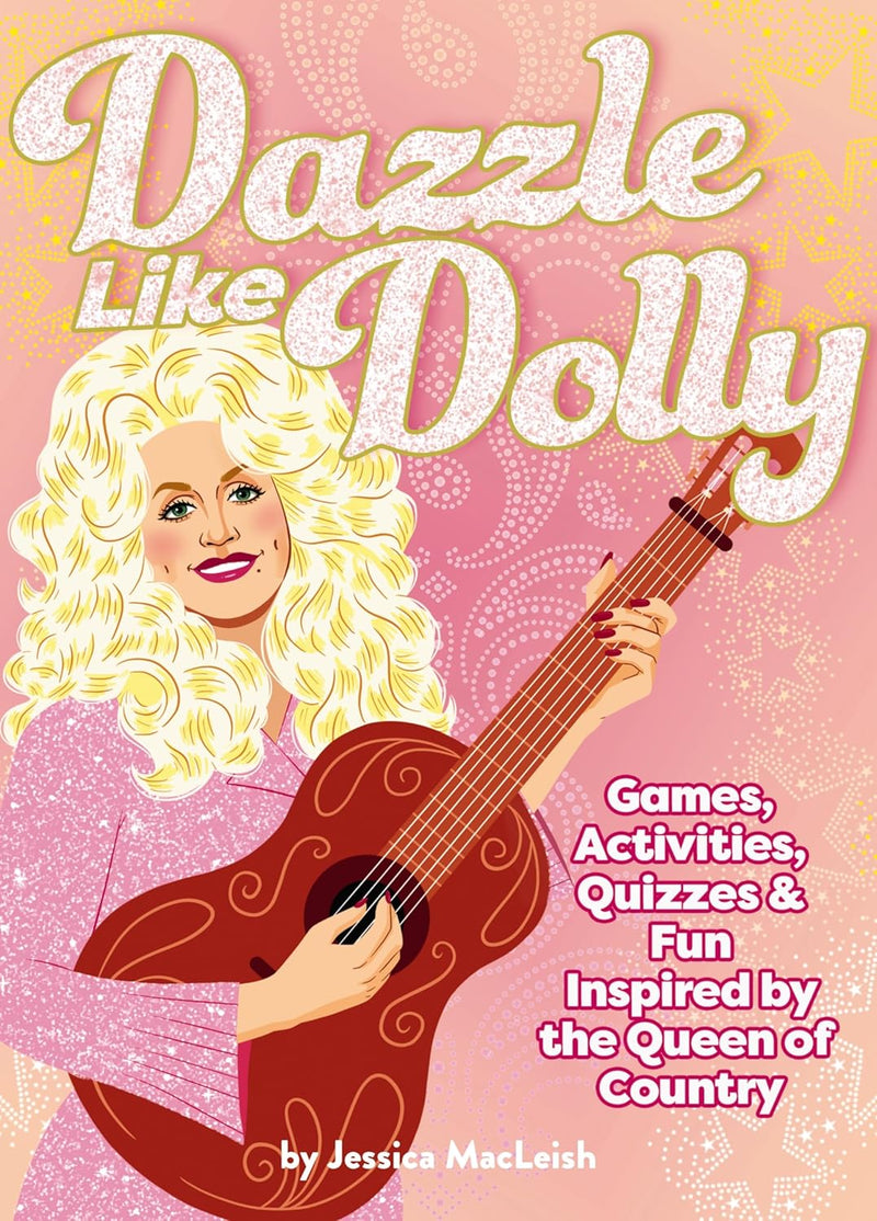 Dazzle Like Dolly Book: Games, Activities, Quizzes & Fun Inspired by the Queen of Country