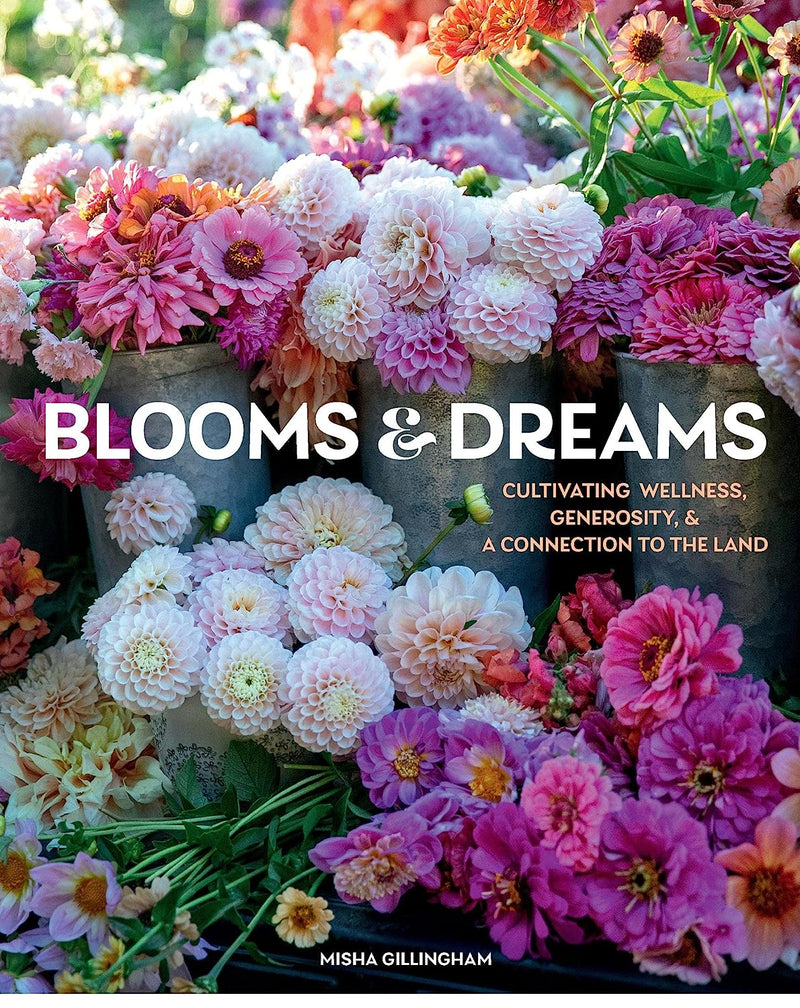 Blooms & Dreams: Cultivating Wellness, Generosity & a Connection to the Land