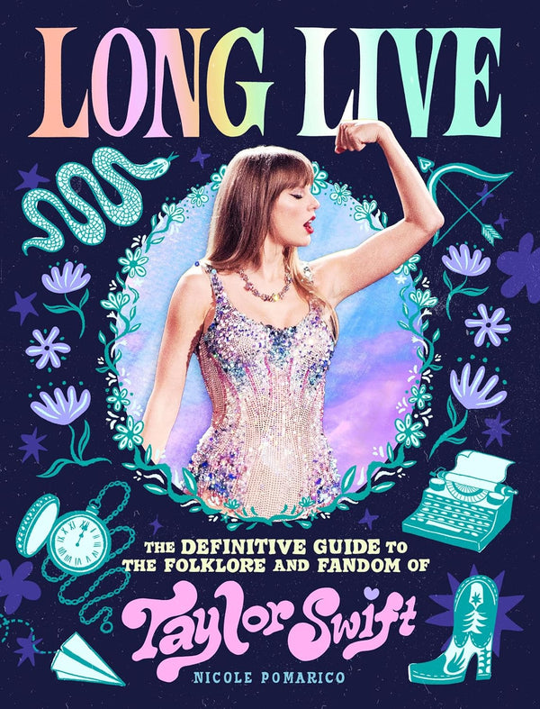 Long Live: The Definitive Guide to the Folklore and Fandom of Taylor Swift